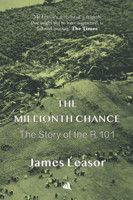 The Millionth Chance: The Story of the R.101 - Leasor, James