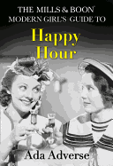 The Mills & Boon Modern Girl's Guide to: Happy Hour: How to Have Fun in Dry January