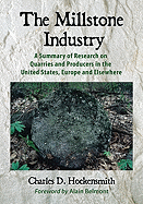 The Millstone Industry: A Summary of Research on Quarries and Producers in the United States, Europe and Elsewhere - Hockensmith, Charles D