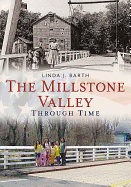 The Millstone Valley Through Time