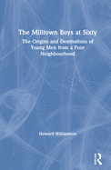 The Milltown Boys at Sixty: The Origins and Destinations of Young Men from a Poor Neighbourhood