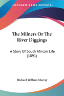 The Milners Or The River Diggings: A Story Of South African Life (1891)
