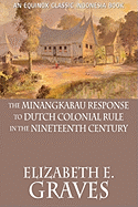 The Minangkabau Response to Dutch Colonial Rule in the Nineteenth Century
