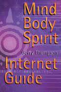 The Mind-Body-Spirit Internet Guide - Thompson, Gerry