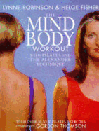 The Mind Body Workout: With Pilates and the Alexander Technique