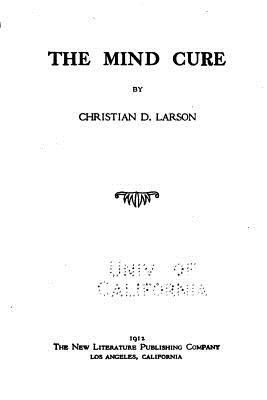 The mind cure - Larson, Christian D