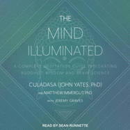 The Mind Illuminated Lib/E: A Complete Meditation Guide Integrating Buddhist Wisdom and Brain Science