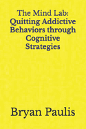 The Mind Lab: Quitting Addictive Behaviors through Cognitive Strategies