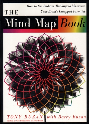 The Mind Map Book: How to Use Radiant Thinking to Maximize Your Brain's Untapped Potential - Buzan, Tony, and Buzan, Barry