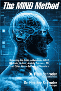 The MIND Method: Re-wiring the Brain to Overcome ADHD, Dyslexia, Autism, Anxiety, Seizures, TBI, and Other Neuro-Behavioral Disorders