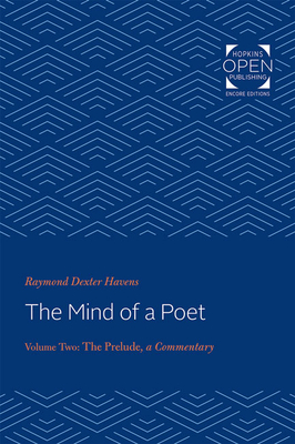 The Mind of a Poet: The Prelude, Commentary Volume 2 - Havens, Raymond Dexter