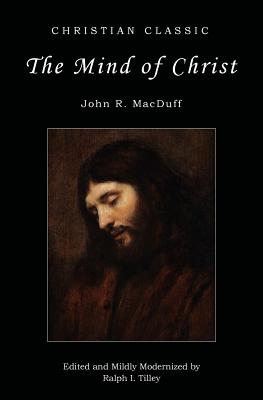 The Mind of Christ - Tilley, Ralph I (Editor), and Macduff, John R