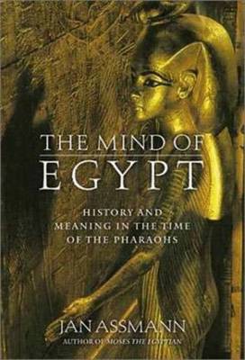 The Mind of Egypt: History and Meaning in the Time of the Pharaohs - Jenkins, Andrew (Translated by)