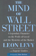 The Mind of Wall Street: A Legendary Financier on the Perils of Greed and the Mysteries of the Market