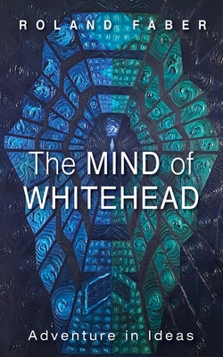 The Mind of Whitehead - Faber, Roland