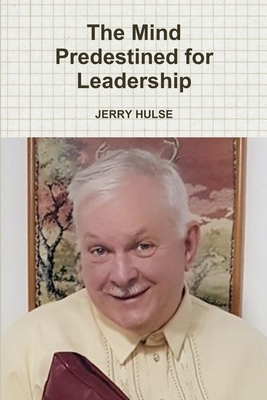 The Mind Predestined for Leadership - Hulse, Jerry