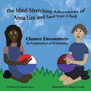 The Mind-Stretching Adventures of Anna Lize and Saul Van Chek: Chance Encounters: An Exploration of Probability