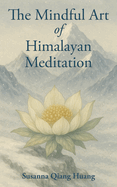 The Mindful Art of Himalayan Meditation