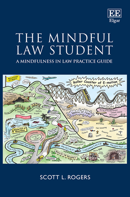 The Mindful Law Student: A Mindfulness in Law Practice Guide - Rogers, Scott L