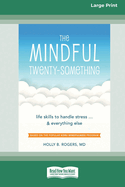 The Mindful Twenty-Something: Life Skills to Handle Stress ]and Everything Else [LP 16 Pt Edition]