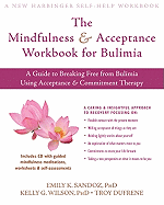 The Mindfulness and Acceptance Workbook for Bulimia: A Guide to Breaking Free from Bulimia Using Acceptance and Commitment Therapy
