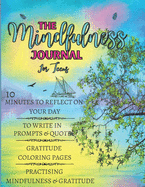 The Mindfulness Journal For Teens: 10 Minutes to Reflect on Your Day, to Write in Prompts & Quotes, Gratitude Coloring Pages, Practising Mindfulness & Gratitude