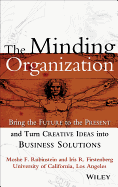 The Minding Organization: Bringing the Future to the Present and Turn Creative Ideas Into Business Solutions