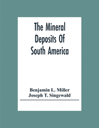 The Mineral Deposits Of South America