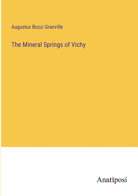 The Mineral Springs of Vichy - Granville, Augustus Bozzi