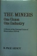 The Miners: One Union, One Industry: A History of the National Union of Mineworkers 1939-46 - Arnot, Robert Page