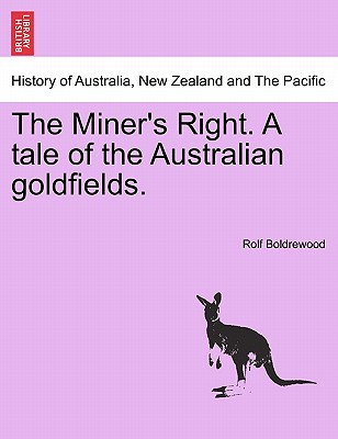 The Miner's Right. a Tale of the Australian Goldfields. - Boldrewood, Rolf