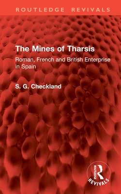 The Mines of Tharsis: Roman, French and British Enterprise in Spain - Checkland, S G