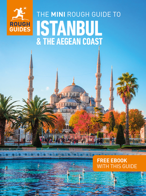The Mini Rough Guide to Istanbul and the Aegean Coast: Travel Guide with eBook - Guides, Rough, and Stables, Daniel