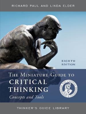The Miniature Guide to Critical Thinking Concepts and Tools - Paul, Richard, and Elder, Linda