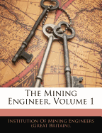The Mining Engineer, Volume 1