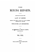 The Mining Reports. a Series Containing the Cases on the Law of Mines