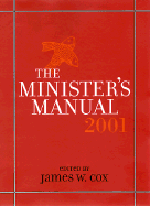 The Minister's Manual 2001 - Cox, James W (Editor)