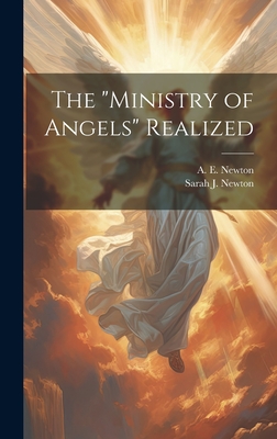 The "ministry of Angels" Realized - Newton, A E (Alonzo Eliot) 1821-1889 (Creator), and Newton, Sarah J (Sarah Jane) 1820-1 (Creator)