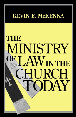 The Ministry of Law in the Church Today - McKenna, Kevin E