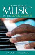 The Ministry of Music in the Black Church