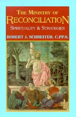 The Ministry of Reconciliation - Schreiter C Pp S, Robert J