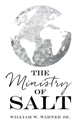 The Ministry of Salt - Warner, William W, Jr.