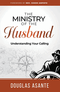 The Ministry of The Husband: Understanding Your Calling