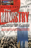 The Ministry: The Inside Story of Japan's Ministry of Finance