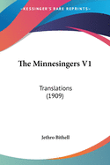 The Minnesingers V1: Translations (1909)