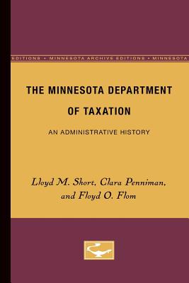 The Minnesota Department of Taxation: An Administrative History Volume 3 - Short, Lloyd, and Penniman, Clara, and Flom, Floyd