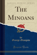 The Minoans (Classic Reprint)