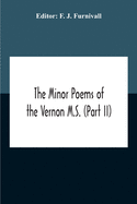 The Minor Poems Of The Vernon M.S. (Part Ii) (With A Few From The Digby Mss. 2 And 86)