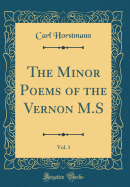 The Minor Poems of the Vernon M.S, Vol. 1 (Classic Reprint)