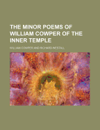 The Minor Poems of William Cowper of the Inner Temple
